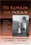 To Remain an Indian:Lessons in Democracy from a Century of Native American Education