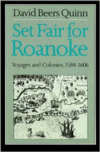 Set Fair for Roanoke: Voyages and Colonies, 1584-1606