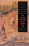 Indians, Settlers, and Slaves in a Frontier Exchange Economy: The Lower Mississippi Valley Before 1783