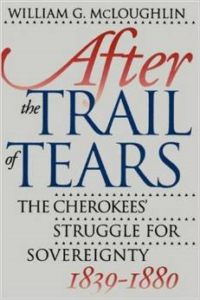 After the Trail of Tears:The Cherokees' Struggle for Sovereignty, 1839-1880