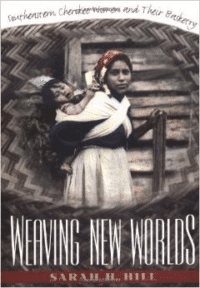 Weaving New Worlds: Southeastern Cherokee Women and Their Basketry