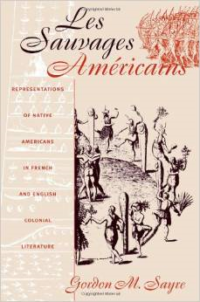 Les Sauvages Am Ricains: Representations of Native Americans in French and English Colonial Literature