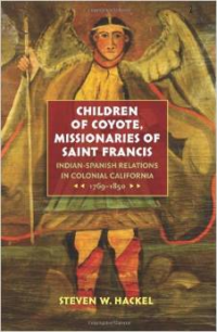 Children of Coyote, Missionaries of Saint Francis: Indian-Spanish Relations in Colonial California, 1769-1850