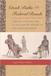 Creek Paths and Federal Roads: Indians, Settlers, and Slaves and the Making of the American South