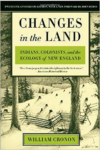 Changes in the Land: Indians, Colonists, and the Ecology of New England (Revised, 20th Anniversary)