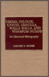 Yakima, Palouse, Cayuse, Umatilla, Walla Walla, and Wanapum Indians: A Historical Bibliography