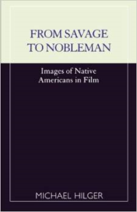 From Savage to Nobleman: Images of Native Americans in Film