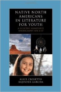 Native North Americans in Literature for Youth: A Selective Annotated Bibliography for K-12