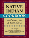 Native Indian Cookbook: Wild Game, Fish, & Wild Edibles