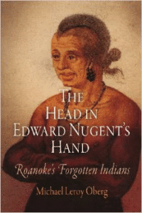 The Head in Edward Nugent's Hand: Roanoke's Forgotten Indians