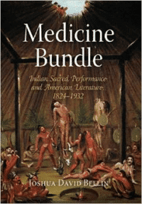 Medicine Bundle: Indian Sacred Performance and American Literature, 1824-1932