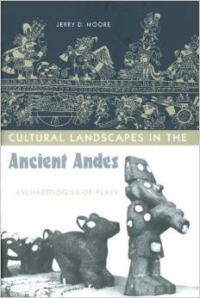 Cultural Landscapes in the Ancient Andes: Archaeologies of Place