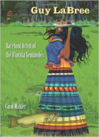 Guy LaBree: Barefoot Artist of the Florida Seminoles