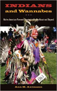 Indians and Wannabes:Native American Powwow Dancing in the Northeast and Beyond