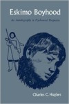 Eskimo Boyhood:An Autobiography in Psychosocial Perspective