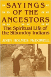 Sayings of the Ancestors:The Spiritual Life of the Sibundoy Indians