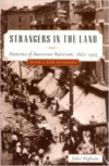 Strangers in the Land:Patterns of American Nativism, 1860-1925