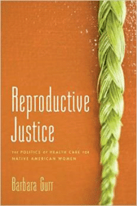 Reproductive Justice:The Politics of Health Care for Native American Women
