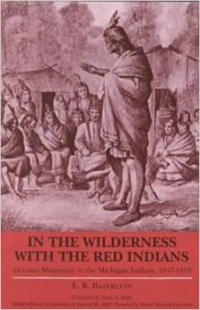 In the Wilderness with the Red Indians: German Missionary to the Michigan Indians, 1847-1853