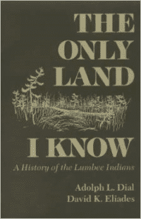 The Only Land I Know: A History of the Lumbee Indians