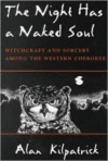 Night Has a Naked Soul: Witchcraft and Sorcery Among the Western Cherokee