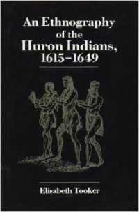 An Ethnography of the Huron Indians, 1615-1649