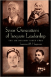 Seven Generations of Iroquois Leadership: The Six Nations Since 1800