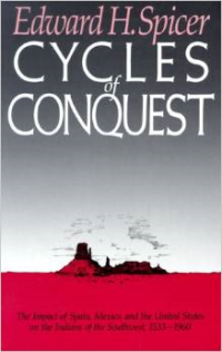 Cycles of Conquest: The Impact of Spain, Mexico, and the United States on Indians of the Southwest, 1533-1960