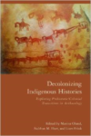 Decolonizing Indigenous Histories: Exploring Prehistoric/Colonial Transitions in Archaeology