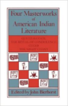 Four Masterworks of American Indian Literature: Quetzalcoatl, the Ritual of Condolence, Cuceb, the Night Chant