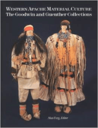 Western Apache Material Culture: The Goodwin and Guenther Collections