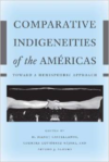 Comparative Indigeneities of the Americas: Toward a Hemispheric Approach