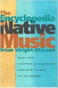 The Encyclopedia of Native Music: More Than a Century of Recordings from Wax Cylinder to the Internet