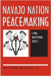 Navajo Nation Peacemaking:Living Traditional Justice