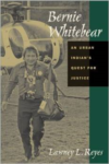 Bernie Whitebear: An Urban Indian's Quest for Justice
