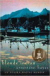 Blonde Indian: An Alaska Native Memoir
