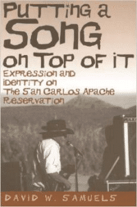 Putting a Song on Top of It:Expression and Identity on the San Carlos Apache Reservation