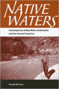 Native Waters: Contemporary Indian Water Settlements and the Second Treaty Era