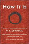 How It Is: The Native American Philosophy of V. F. Cordova