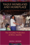 Yaqui Homeland and Homeplace: The Everyday Production of Ethnic Identity