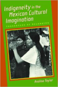 Indigeneity in the Mexican Cultural Imagination: Thresholds of Belonging