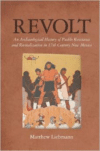 Revolt: An Archaeological History of Peublo Resistance and Revitalization in 17th Century New Mexico