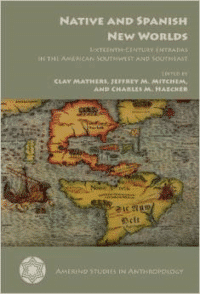 Native and Spanish New Worlds: Sixteenth-Century Entradas in the American Southwest and Southeast