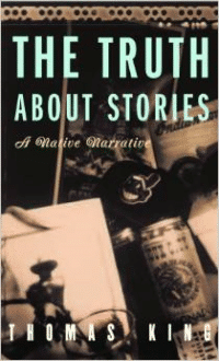 The Truth about Stories: A Native Narrative