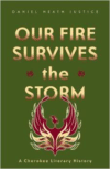 Our Fire Survives the Storm: A Cherokee Literary History