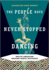 The People Have Never Stopped Dancing:Native American Modern Dance Histories