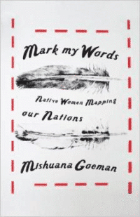 Mark My Words: Native Women Mapping Our Nations