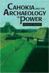 Cahokia and the Archaeology of Power