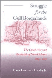 Struggle for the Gulf Borderlands:The Creek War and the Battle of New Orleans, 1812-1815