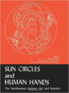 Sun Circles and Human Hands:The Southeastern Indians--Art and Industries